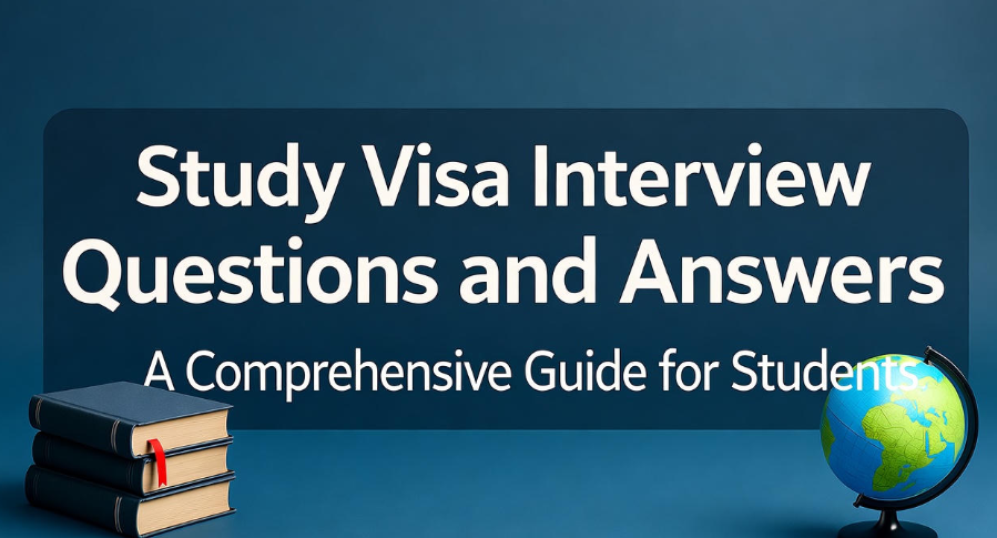 Study Visa Interview Questions and Answers